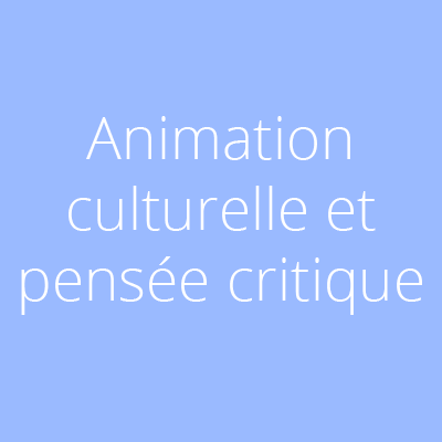 Animation culturelle et pensée critique